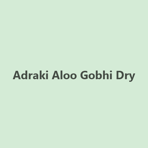 Adraki Aloo Gobhi Dry