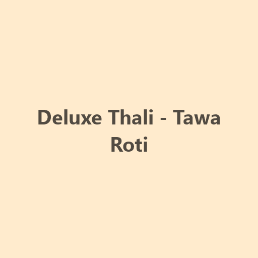 Deluxe Thali - Tawa Roti